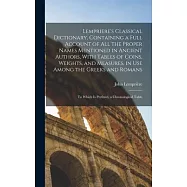 Lempriere&rsquo;s Classical Dictionary, Containing a Full Account of All the Proper Names Mentioned in Ancient Authors, With