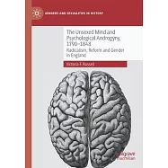 The Unsexed Mind and Psychological Androgyny, 1790-1848: Radicalism, Reform and Gender in England