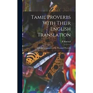 Tamil Proverbs With Their English Translation: Containing Upwards of Six Thousand Proverbs