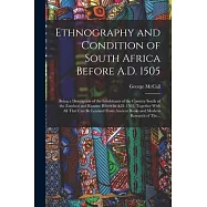 Ethnography and Condition of South Africa Before A.D. 1505; Being a Description of the Inhabitants of the Country South