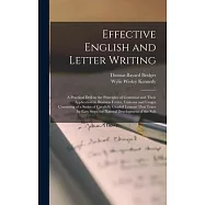 Effective English and Letter Writing: A Practical Drill in the Principles of Grammar and Their Application to Business