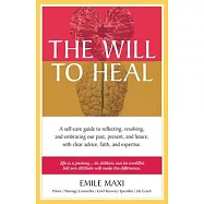 The Will to Heal: A self-care guide to reflecting, resolving, and embracing our past, present, and future, with clear