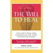 The Will to Heal: A self-care guide to reflecting, resolving, and embracing our past, present, and future, with clear