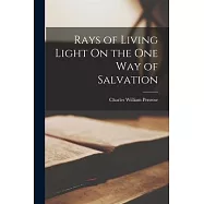 Rays of Living Light On the One Way of Salvation