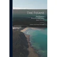 The Fijians; a Study of the Decay of Custom