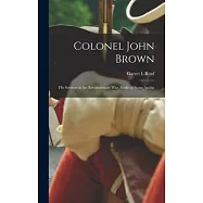 Colonel John Brown: His Services in the Revolutionary War, Battle of Stone Arabia