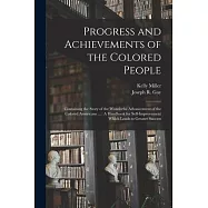 Progress and Achievements of the Colored People: Containing the Story of the Wonderful Advancement of the Colored Americans ...: A Handbook for Self-I