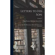 Letters to His Son: On the Fine Art of Becoming a Man of the World and a Gentleman; Volume 2