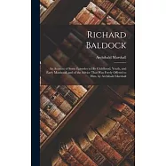 Richard Baldock: An Account of Some Episodes in His Childhood, Youth, and Early Manhood, and of the Advice That Was