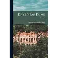Days Near Rome; Volume I
