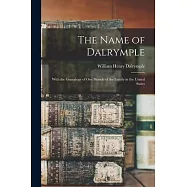 The Name of Dalrymple: With the Genealogy of One Branch of the Family in the United States