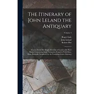 The Itinerary of John Leland the Antiquary: A Letter From Mr. Ralph Thoresby of Leeds to Dr Hans Sloane Concerning Some