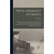 With a Reservist in France; a Personal Account of all the Engagements in Which the 1st Division 1st Corps Took Part