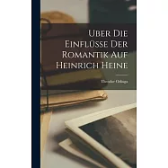 Uber die Einfl&uuml;sse der Romantik auf Heinrich Heine