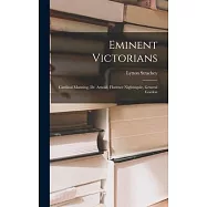 Eminent Victorians: Cardinal Manning, Dr. Arnold, Florence Nightingale, General Gordon