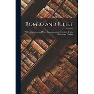Romeo and Juliet: With Introduction, and Notes Explanatory and Critical for Use in Schools and Families