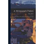 A Woman’s Paris: A Handbook of Every-Day Living in the French Capital