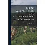 Kleine Alts&auml;chsische und Altniederfr&auml;nkische Grammatik