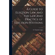 A Guide to Election Law and the Law and Practice of Election Petitions