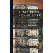 Genealogy of Richard Baker: Born in England, Died in Dorchester, Mass., October 25, 1689