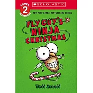 Fly Guy&rsquo;s Ninja Christmas (Scholastic Reader, Level 2): Scholastic Reader! Level 2