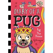 Pug the Prince: A Branches Book (Diary of a Pug #9): A Branches Book