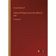 History of Florence and of the Affairs of Italy: in large print