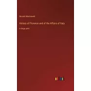 History of Florence and of the Affairs of Italy: in large print