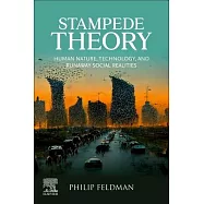 Stampede Theory: Human Nature, Technology, and Runaway Social Realities