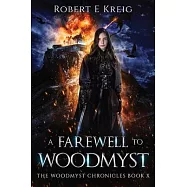 A Farewell to Woodmyst: The Woodmyst Chronicles Book X