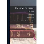 David&rsquo;s Blessed Man: A Short Exposition on the First Psalm, Directing A man to True Happiness