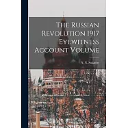 The Russian Revolution 1917 Eyewitness Account Volume