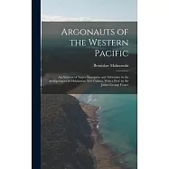 Argonauts of the Western Pacific; an Account of Native Enterprise and Adventure in the Archipelagoes of Melanesian New