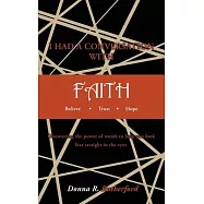 I HAD A CONVERSATION WITH FAITH Believe Trust Hope: Discovering the power of words to help you look fear straight in