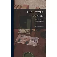 The Lower Depths; a Play in Four Acts