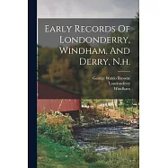 Early Records Of Londonderry, Windham, And Derry, N.h.