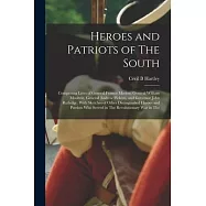 Heroes and Patriots of The South; Comprising Lives of General Francis Marion, General William Moultrie, General Andrew