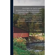 History of Saco and Biddeford, With Notices of Other Early Settlements, and of the Proprietary Governments, in Maine
