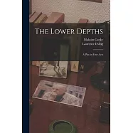 The Lower Depths; a Play in Four Acts