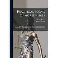 Practical Forms Of Agreements: Relating To Sales And Purchases, Enfranchisements And Exchanges, Mortgages And Loans ... With Variations And Notes