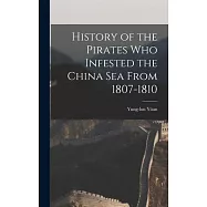 History of the Pirates who Infested the China Sea From 1807-1810