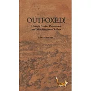 Outfoxed!: A Tale for Leaders, Professionals, and Other Precocious Children