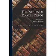 The Works of Daniel Defoe: Due Preparations for the Plague, As Well for Soul As Body