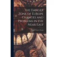 The Danger Zone of Europe Changes and Problems in the Near East