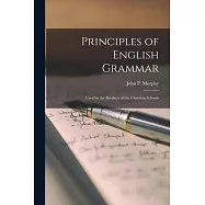 Principles of English Grammar: Used by the Brothers of the Christian Schools