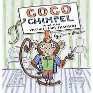 Coco Chimpel and His Passion for Fashion: A Fun and Colorful Story of a Creative Monkey Who Loved to Design Clothes