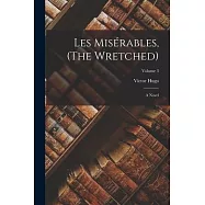 Les Mis&eacute;rables, (The Wretched): A Novel; Volume 3