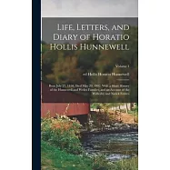 Life, Letters, and Diary of Horatio Hollis Hunnewell: Born July 27, 1810; Died May 20, 1902; With a Short History of