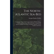 The North-Atlantic Sea-Bed: Comprising a Diary of the Voyage On Board H.M.S. Bulldog, in 1860; and Observations On the