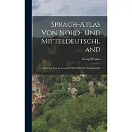 Sprach-atlas von Nord- und Mitteldeutschland: Auf Grund von Systematisch mit H&uuml;lfe der Volksschulleh